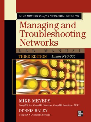 cover image of Mike Meyers' CompTIA Network+ Guide to Managing and Troubleshooting Networks Lab Manual (Exam N10-005)